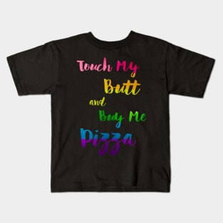 Touch My Butt And Buy Me Pizza LGBT Pride Kids T-Shirt